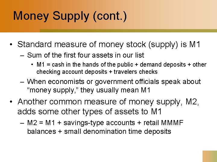 Money Supply (cont. ) • Standard measure of money stock (supply) is M 1