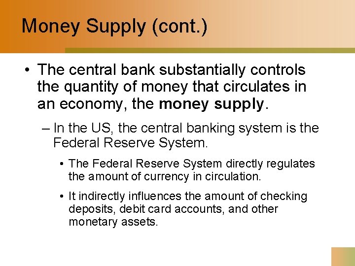 Money Supply (cont. ) • The central bank substantially controls the quantity of money