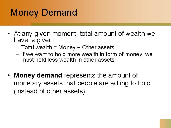 Money Demand • At any given moment, total amount of wealth we have is