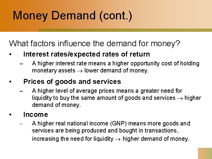 Money Demand (cont. ) What factors influence the demand for money? • Interest rates/expected