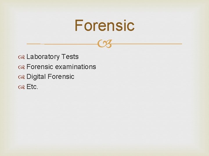 Forensic Laboratory Tests Forensic examinations Digital Forensic Etc. 