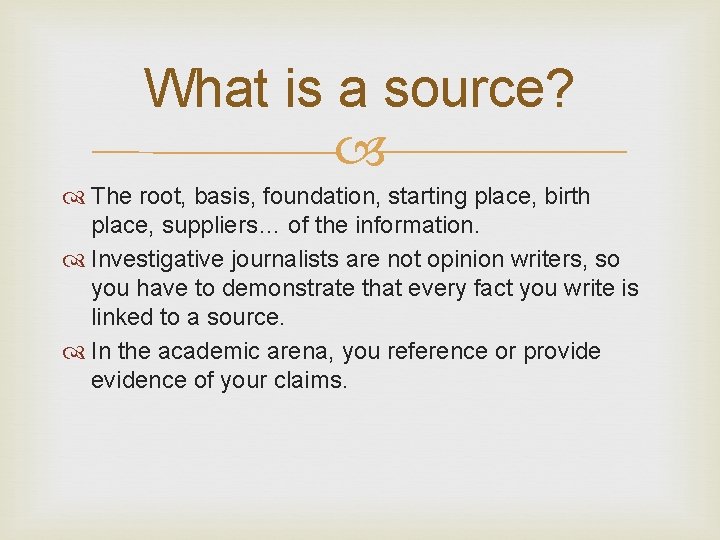 What is a source? The root, basis, foundation, starting place, birth place, suppliers… of