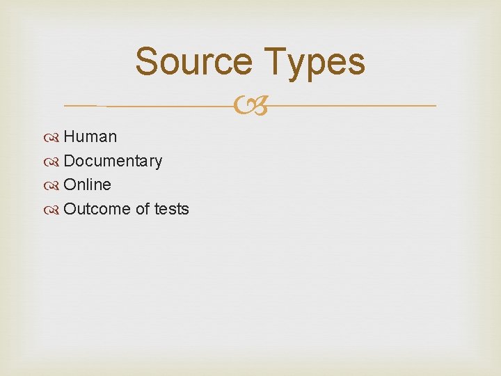 Source Types Human Documentary Online Outcome of tests 