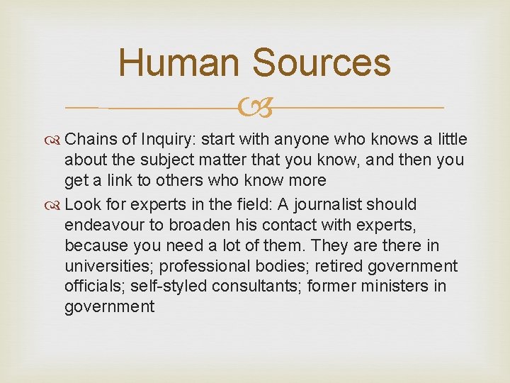 Human Sources Chains of Inquiry: start with anyone who knows a little about the