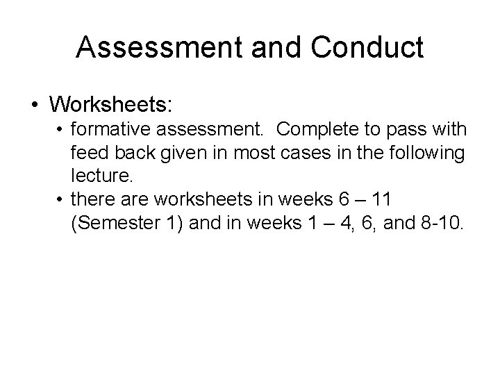 Assessment and Conduct • Worksheets: • formative assessment. Complete to pass with feed back Assessment and Conduct • Worksheets: • formative assessment. Complete to pass with feed back
