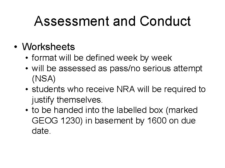 Assessment and Conduct • Worksheets • format will be defined week by week • Assessment and Conduct • Worksheets • format will be defined week by week •