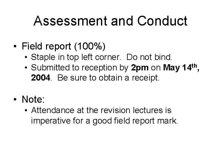 Assessment and Conduct • Field report (100%) • Staple in top left corner. Do Assessment and Conduct • Field report (100%) • Staple in top left corner. Do