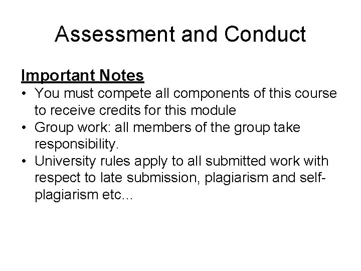 Assessment and Conduct Important Notes • You must compete all components of this course Assessment and Conduct Important Notes • You must compete all components of this course