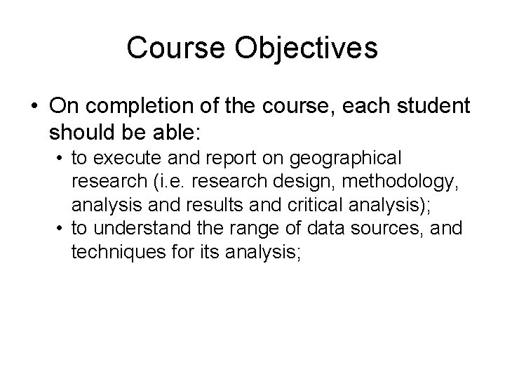 Course Objectives • On completion of the course, each student should be able: • Course Objectives • On completion of the course, each student should be able: •