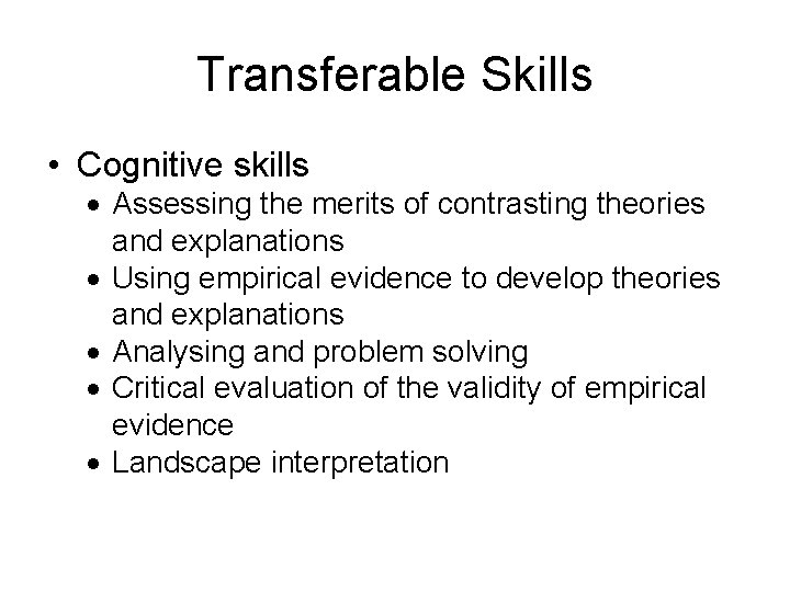 Transferable Skills • Cognitive skills · Assessing the merits of contrasting theories and explanations Transferable Skills • Cognitive skills · Assessing the merits of contrasting theories and explanations