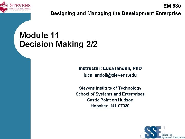 EM 680 Designing and Managing the Development Enterprise Module 11 Decision Making 2/2 Instructor: