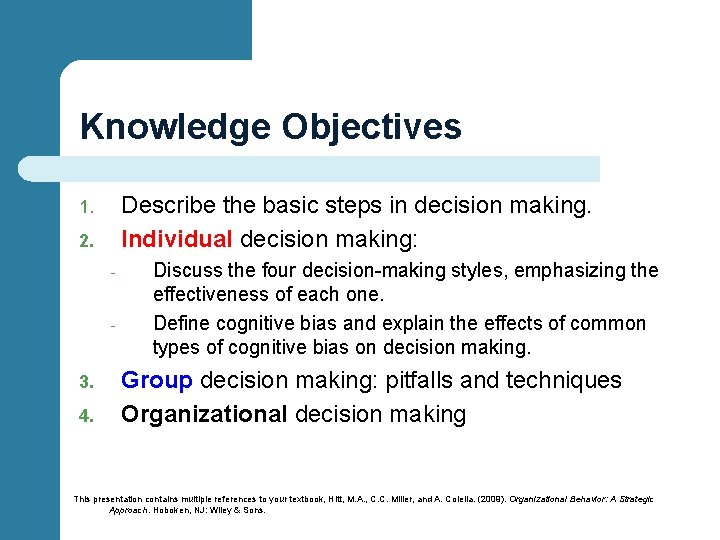 Knowledge Objectives Describe the basic steps in decision making. Individual decision making: 1. 2.