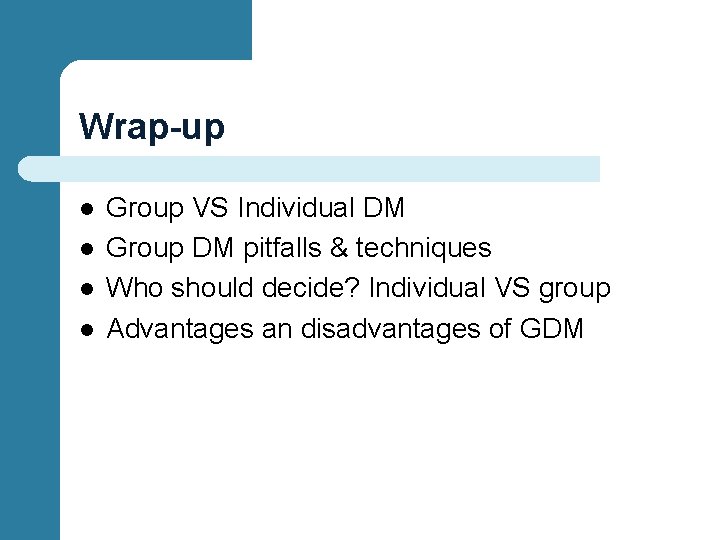 Wrap-up l l Group VS Individual DM Group DM pitfalls & techniques Who should