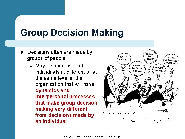 Group Decision Making l Decisions often are made by groups of people – May