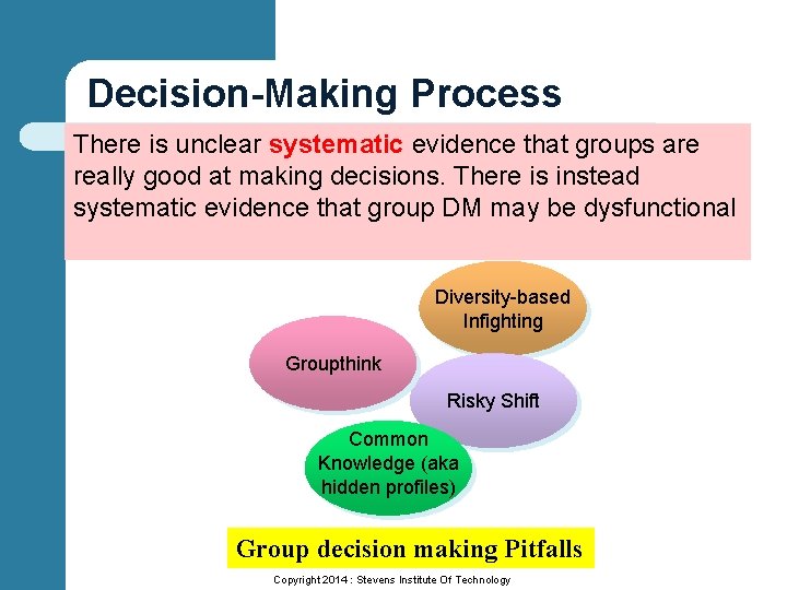 Decision-Making Process There is unclear systematic evidence that groups are really good at making