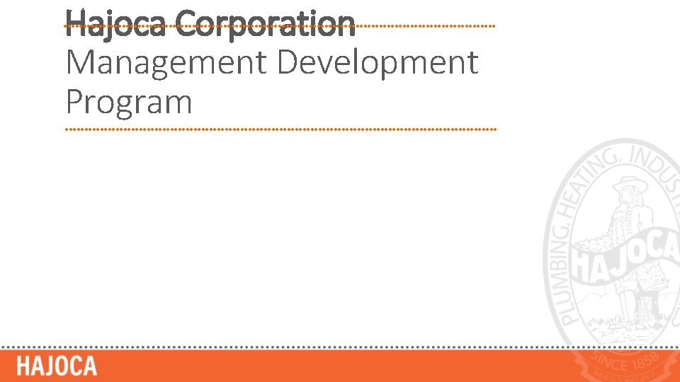 Hajoca Corporation Management Development Program Hajoca Corporation Management Development Program