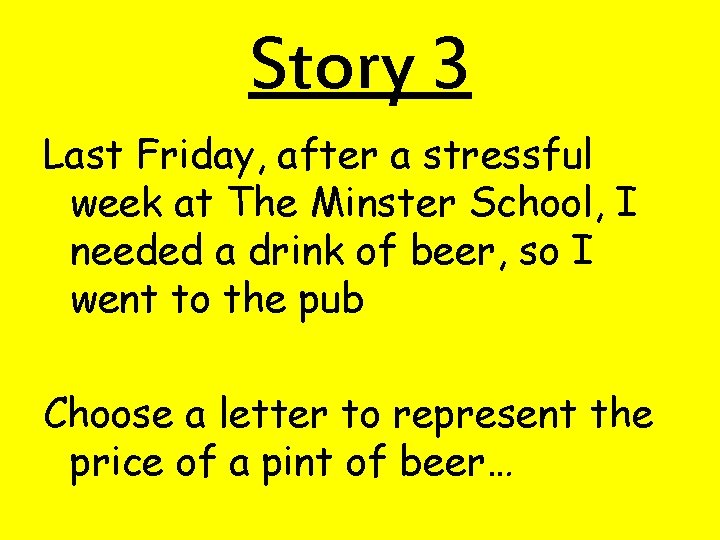 Story 3 Last Friday, after a stressful week at The Minster School, I needed