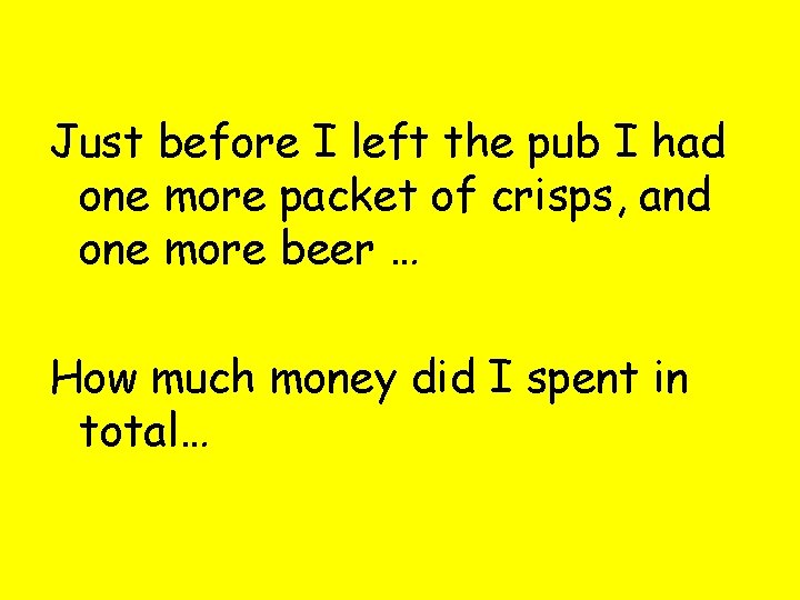 Just before I left the pub I had one more packet of crisps, and
