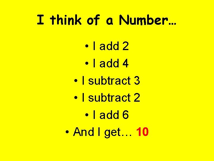I think of a Number… • I add 2 • I add 4 •