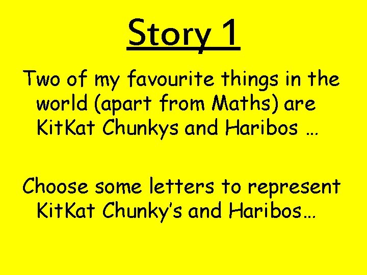 Story 1 Two of my favourite things in the world (apart from Maths) are