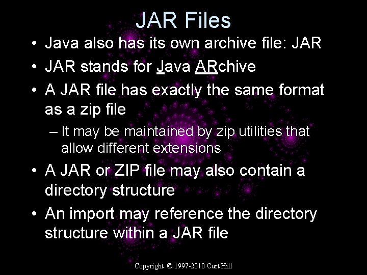 JAR Files • Java also has its own archive file: JAR • JAR stands