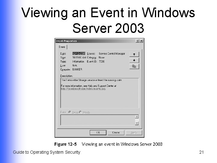 Viewing an Event in Windows Server 2003 Guide to Operating System Security 21 