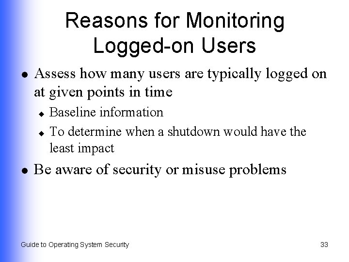 Reasons for Monitoring Logged-on Users l Assess how many users are typically logged on