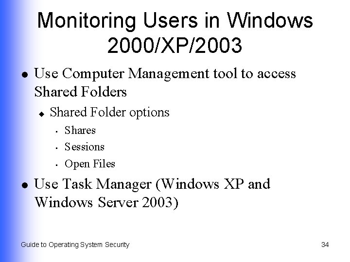 Monitoring Users in Windows 2000/XP/2003 l Use Computer Management tool to access Shared Folders