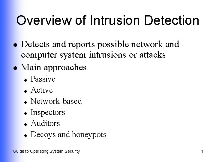 Overview of Intrusion Detection l l Detects and reports possible network and computer system