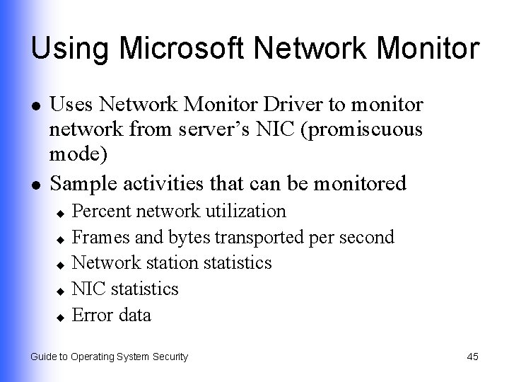 Using Microsoft Network Monitor l l Uses Network Monitor Driver to monitor network from