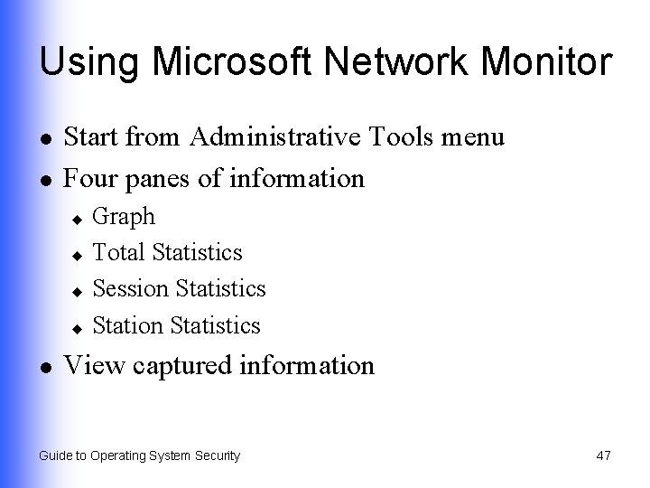 Using Microsoft Network Monitor l l Start from Administrative Tools menu Four panes of