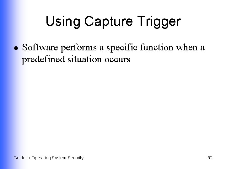 Using Capture Trigger l Software performs a specific function when a predefined situation occurs