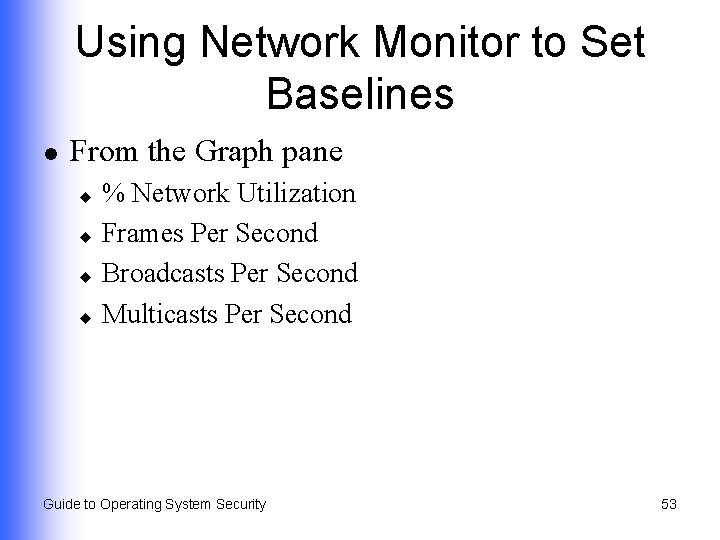 Using Network Monitor to Set Baselines l From the Graph pane % Network Utilization