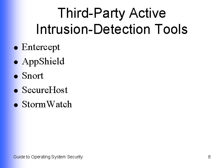 Third-Party Active Intrusion-Detection Tools l l l Entercept App. Shield Snort Secure. Host Storm.