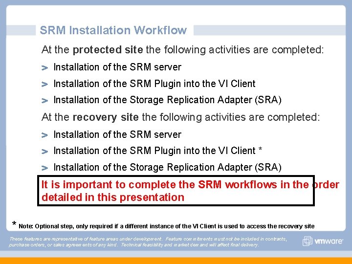 SRM Installation Workflow At the protected site the following activities are completed: Installation of SRM Installation Workflow At the protected site the following activities are completed: Installation of