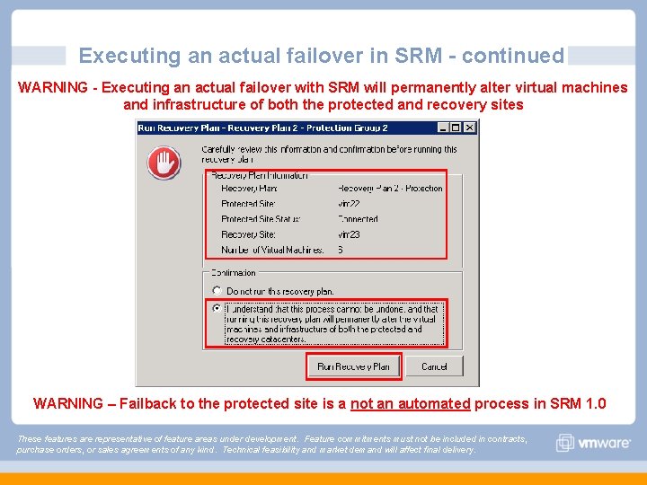 Executing an actual failover in SRM - continued WARNING - Executing an actual failover Executing an actual failover in SRM - continued WARNING - Executing an actual failover