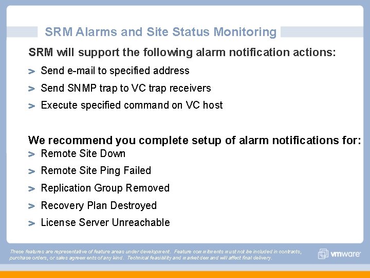 SRM Alarms and Site Status Monitoring SRM will support the following alarm notification actions: SRM Alarms and Site Status Monitoring SRM will support the following alarm notification actions: