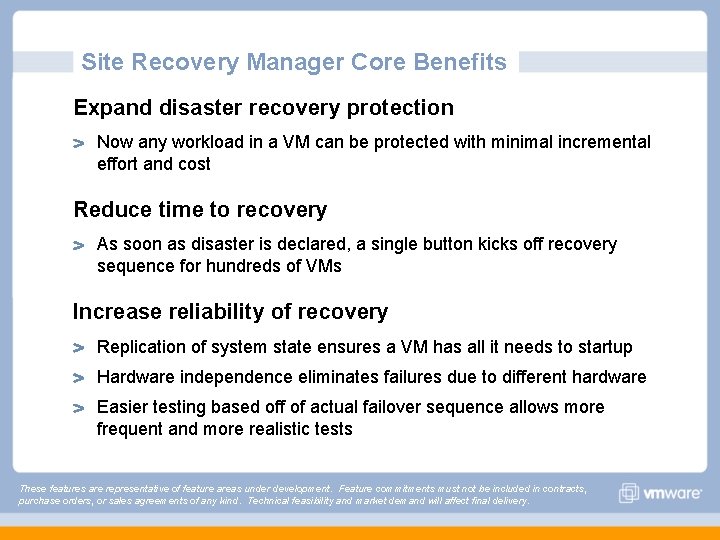 Site Recovery Manager Core Benefits Expand disaster recovery protection Now any workload in a Site Recovery Manager Core Benefits Expand disaster recovery protection Now any workload in a