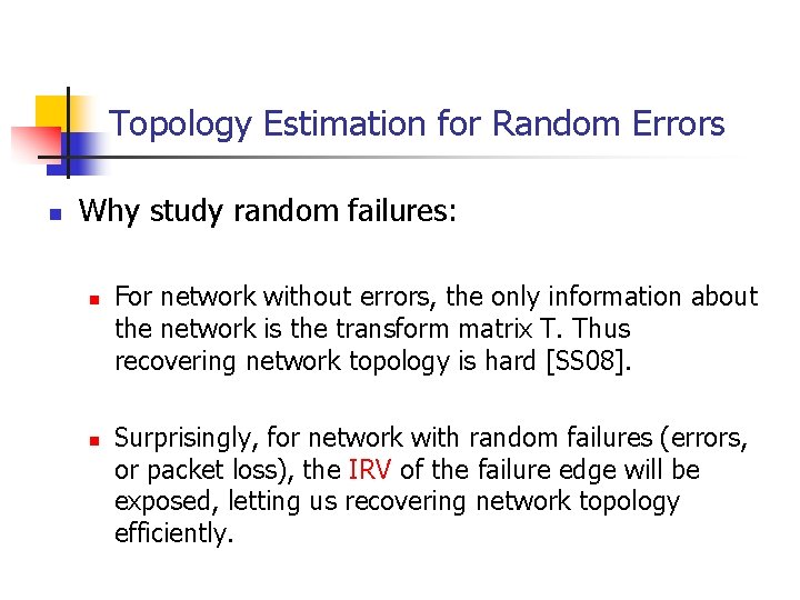 Topology Estimation for Random Errors n Why study random failures: n n For network Topology Estimation for Random Errors n Why study random failures: n n For network