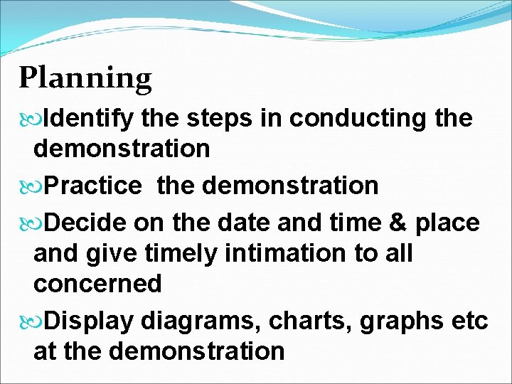 Planning Identify the steps in conducting the demonstration Practice the demonstration Decide on the