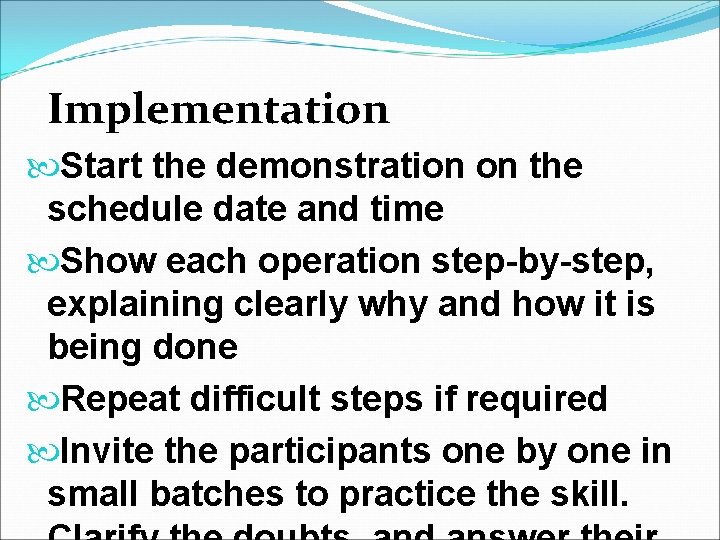 Implementation Start the demonstration on the schedule date and time Show each operation step-by-step,