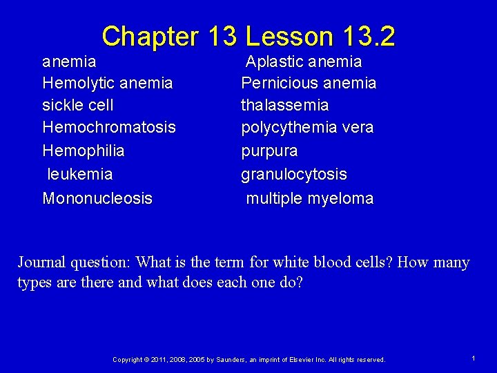 Chapter 13 Lesson 13. 2 anemia Hemolytic anemia sickle cell Hemochromatosis Hemophilia leukemia Mononucleosis