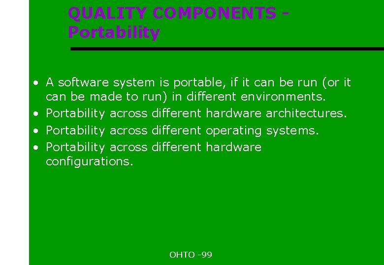 QUALITY COMPONENTS Portability • A software system is portable, if it can be run