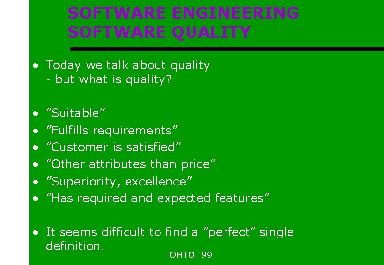 SOFTWARE ENGINEERING SOFTWARE QUALITY • Today we talk about quality - but what is