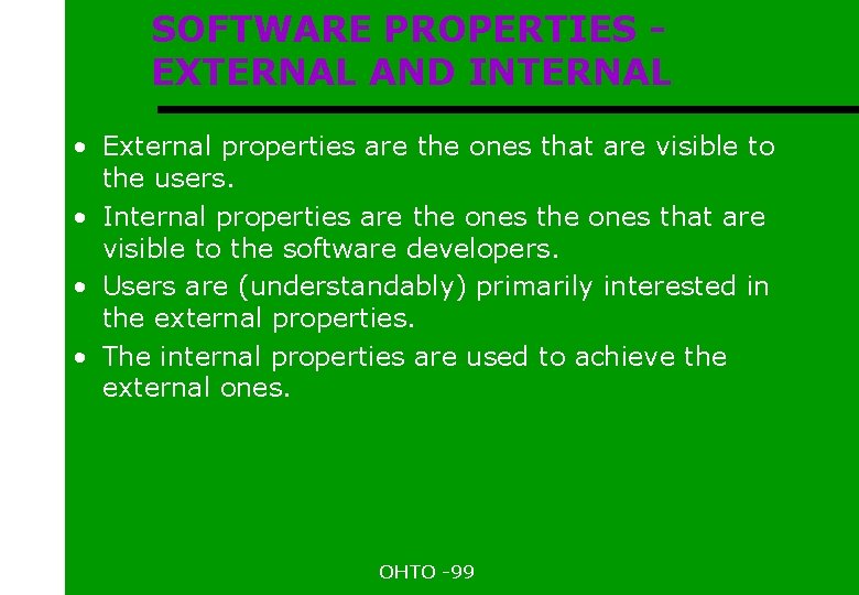 SOFTWARE PROPERTIES EXTERNAL AND INTERNAL • External properties are the ones that are visible