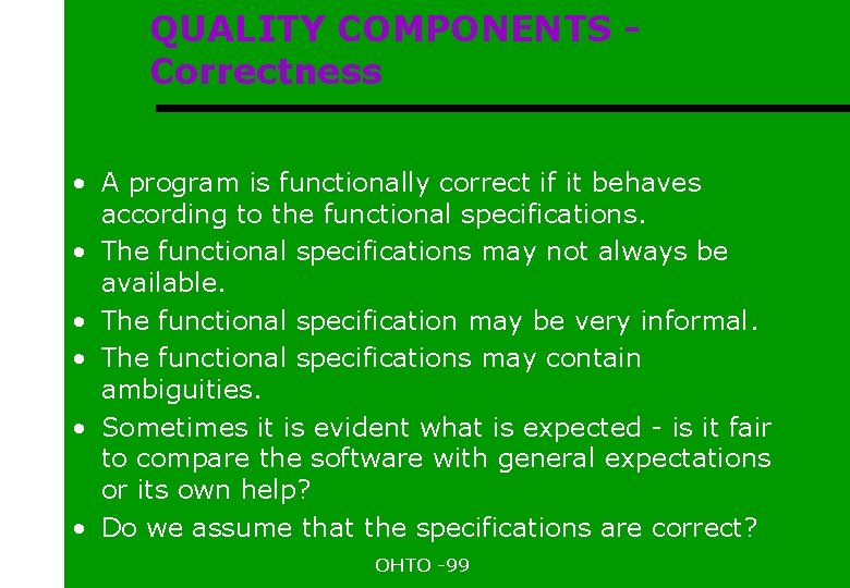 QUALITY COMPONENTS Correctness • A program is functionally correct if it behaves according to