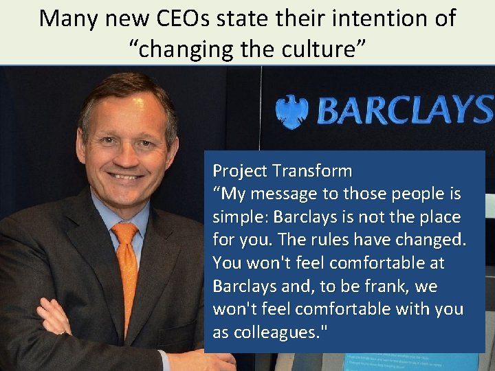 Many new CEOs state their intention of “changing the culture” Project Transform “My message