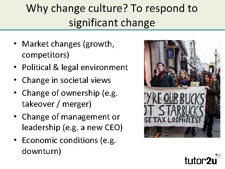 Why change culture? To respond to significant change • Market changes (growth, competitors) •