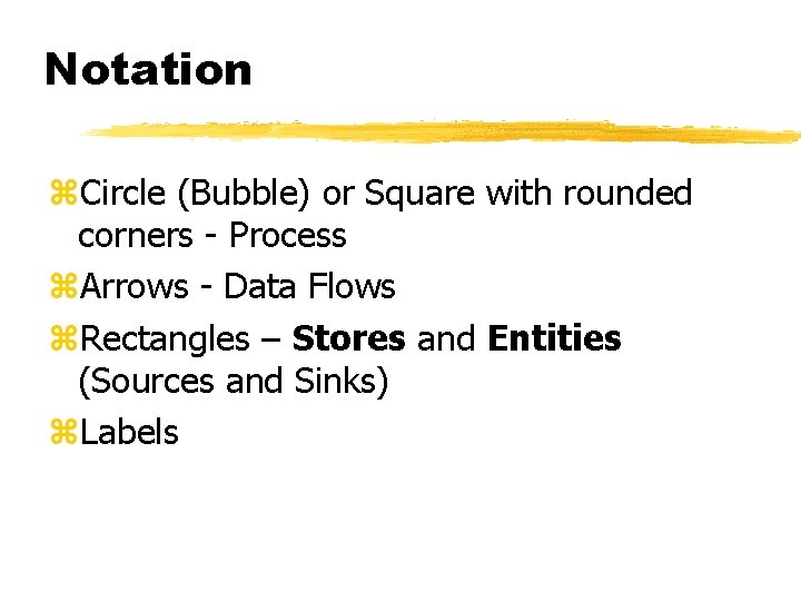 Notation z. Circle (Bubble) or Square with rounded corners - Process z. Arrows -