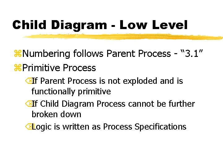 Child Diagram - Low Level z. Numbering follows Parent Process - “ 3. 1”